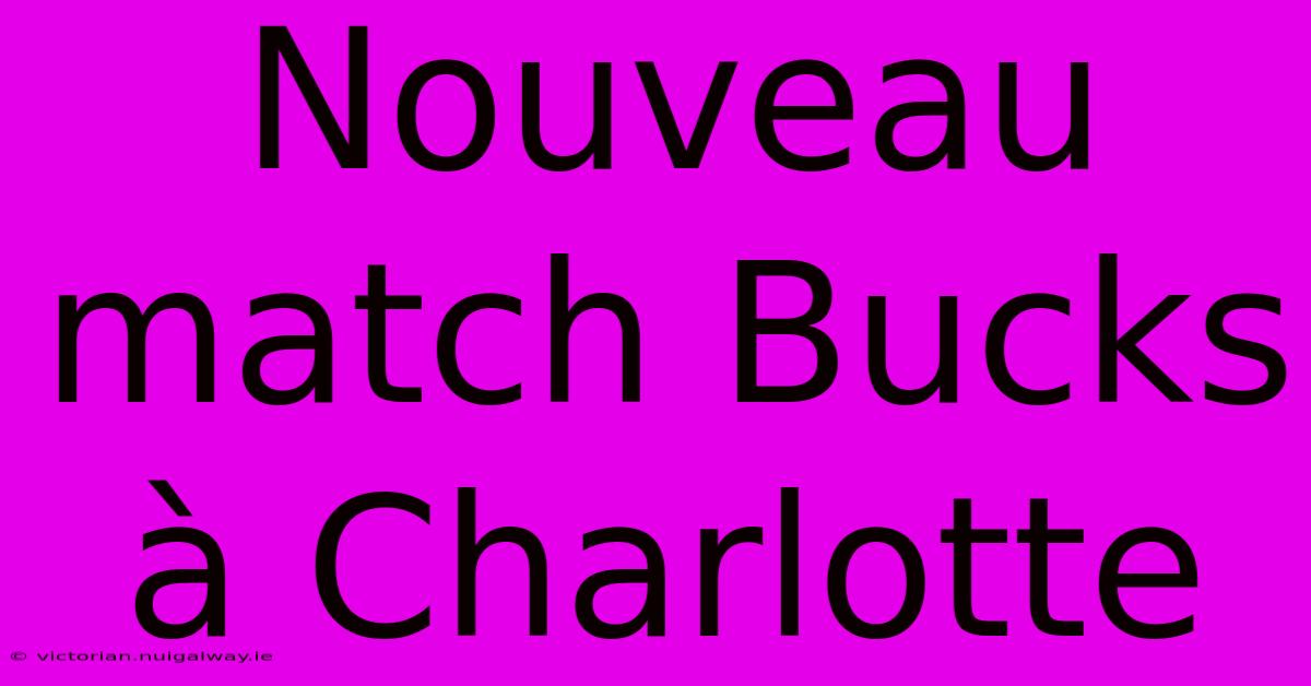 Nouveau Match Bucks À Charlotte