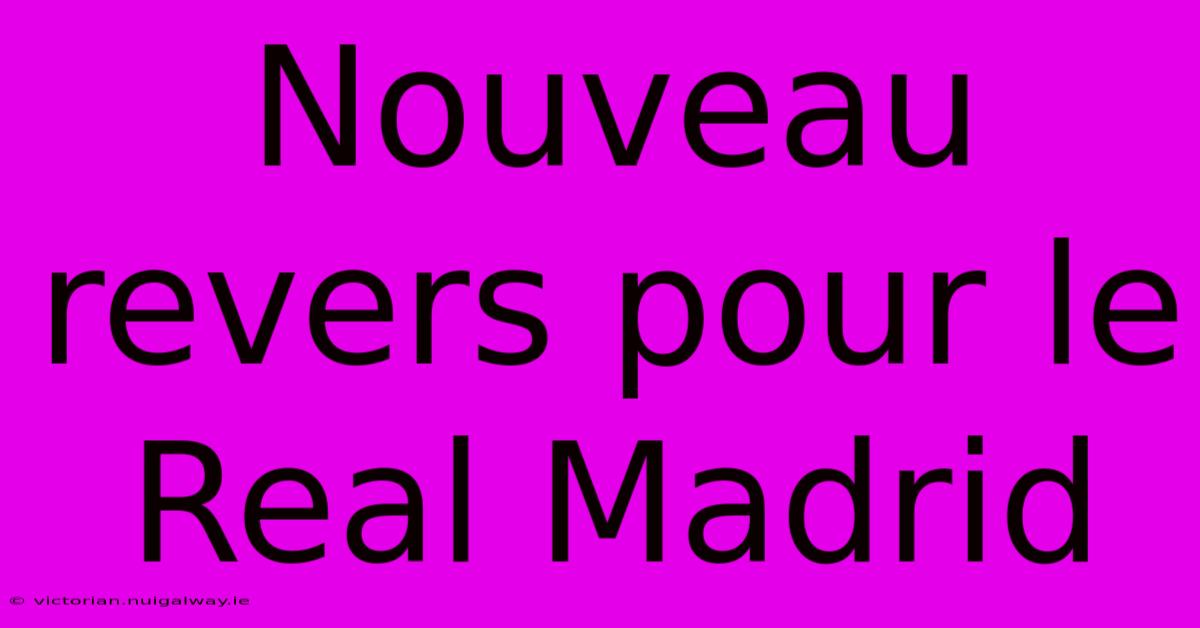 Nouveau Revers Pour Le Real Madrid