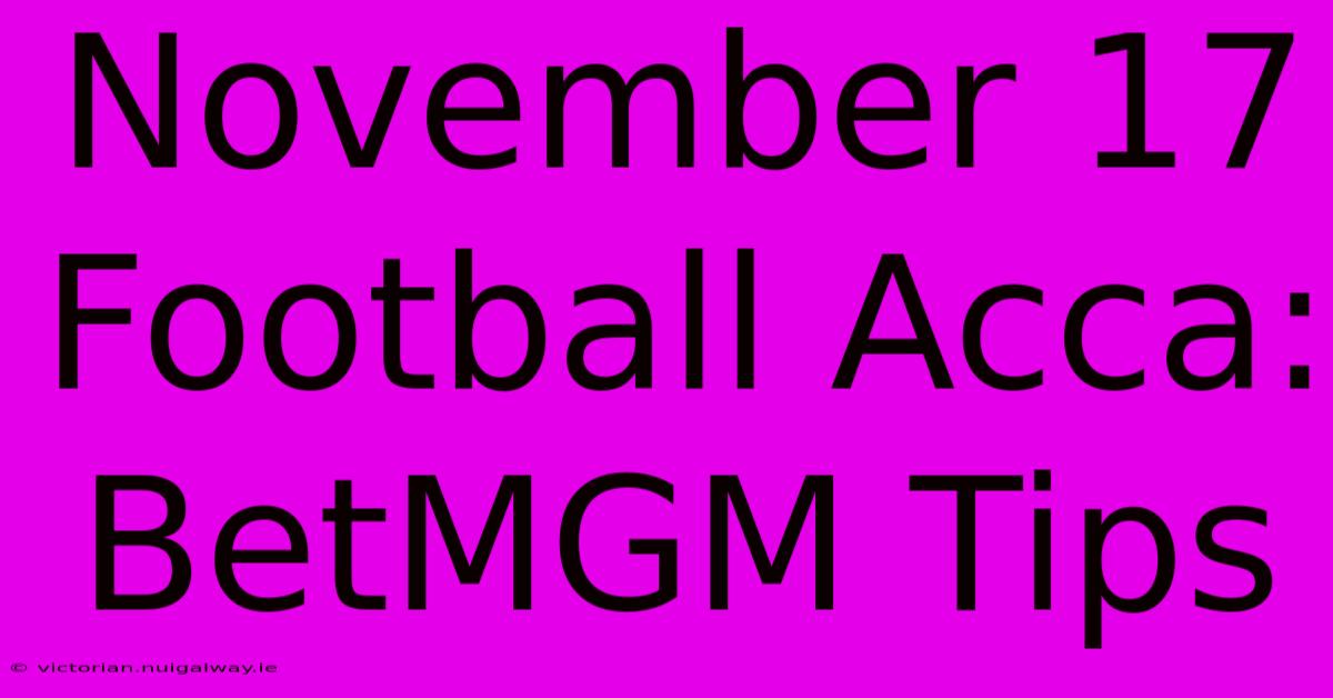 November 17 Football Acca: BetMGM Tips