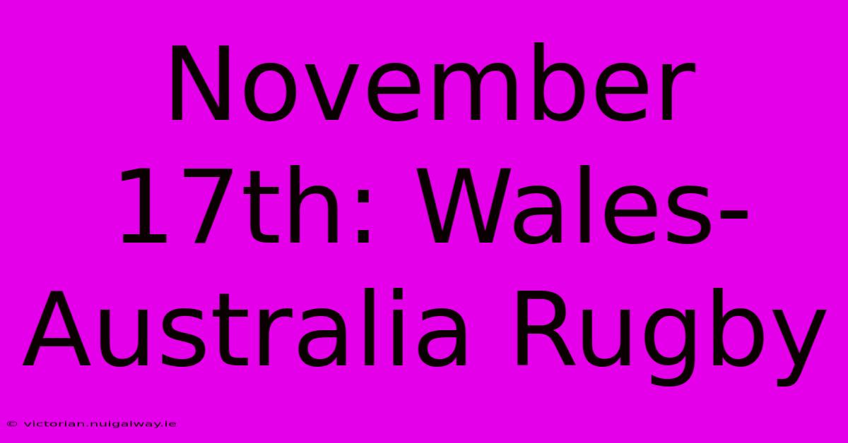 November 17th: Wales-Australia Rugby