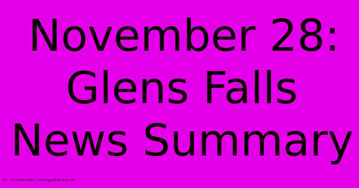 November 28: Glens Falls News Summary