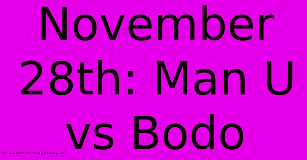 November 28th: Man U Vs Bodo