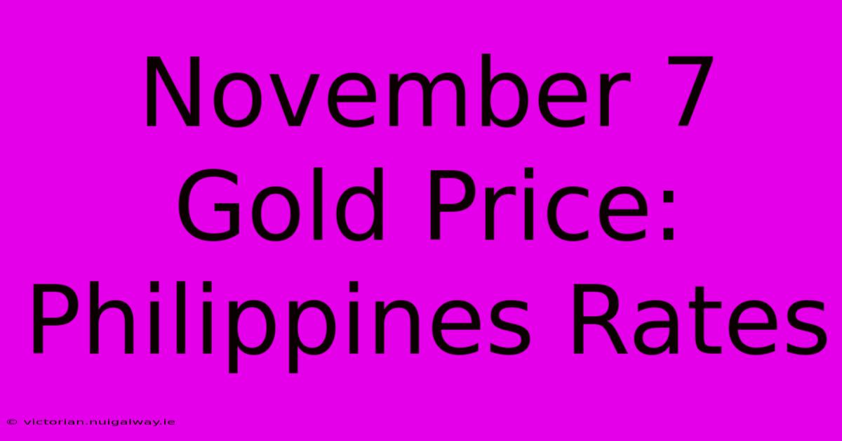 November 7 Gold Price: Philippines Rates 