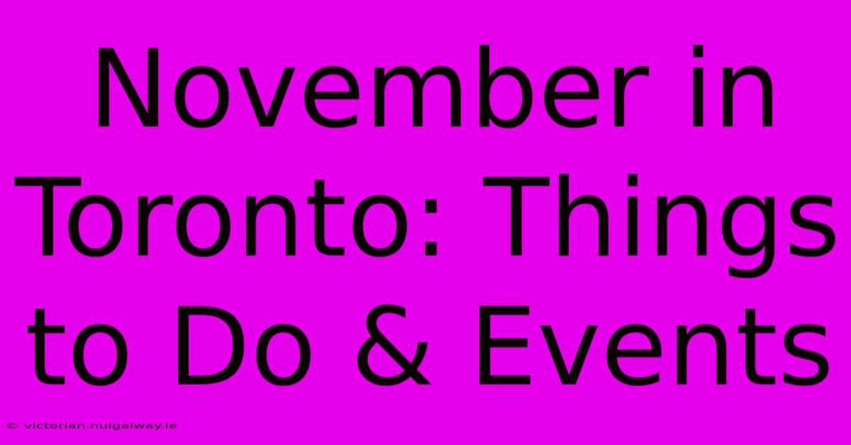 November In Toronto: Things To Do & Events