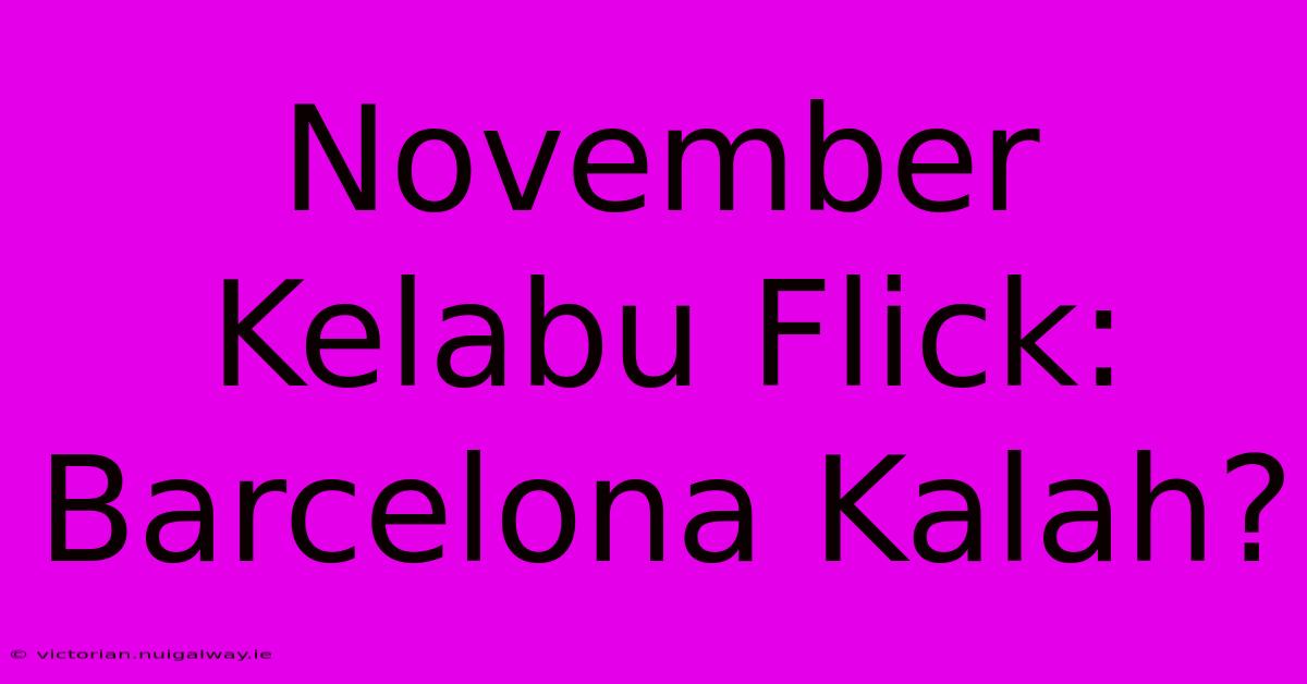 November Kelabu Flick: Barcelona Kalah?