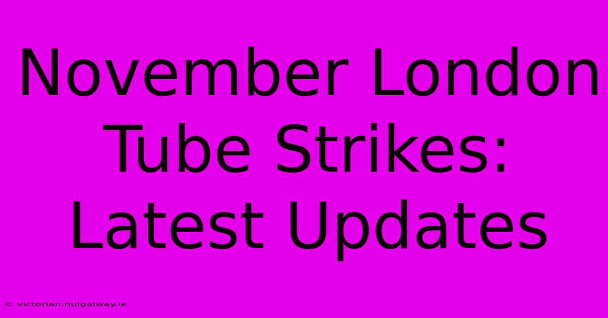 November London Tube Strikes: Latest Updates 