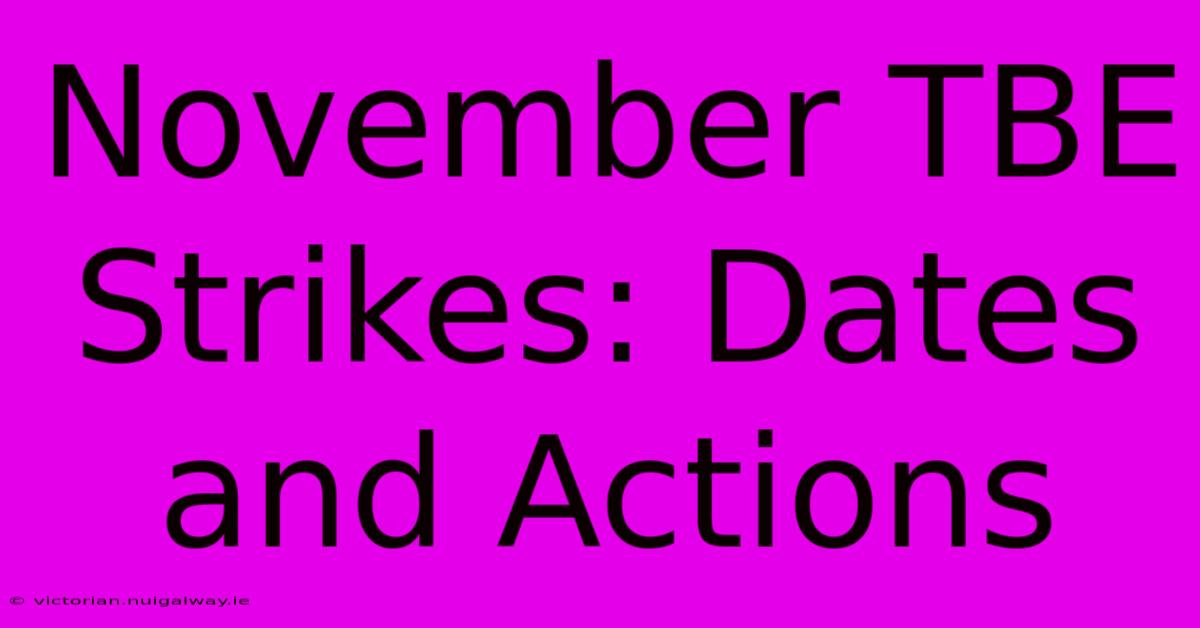 November TBE Strikes: Dates And Actions