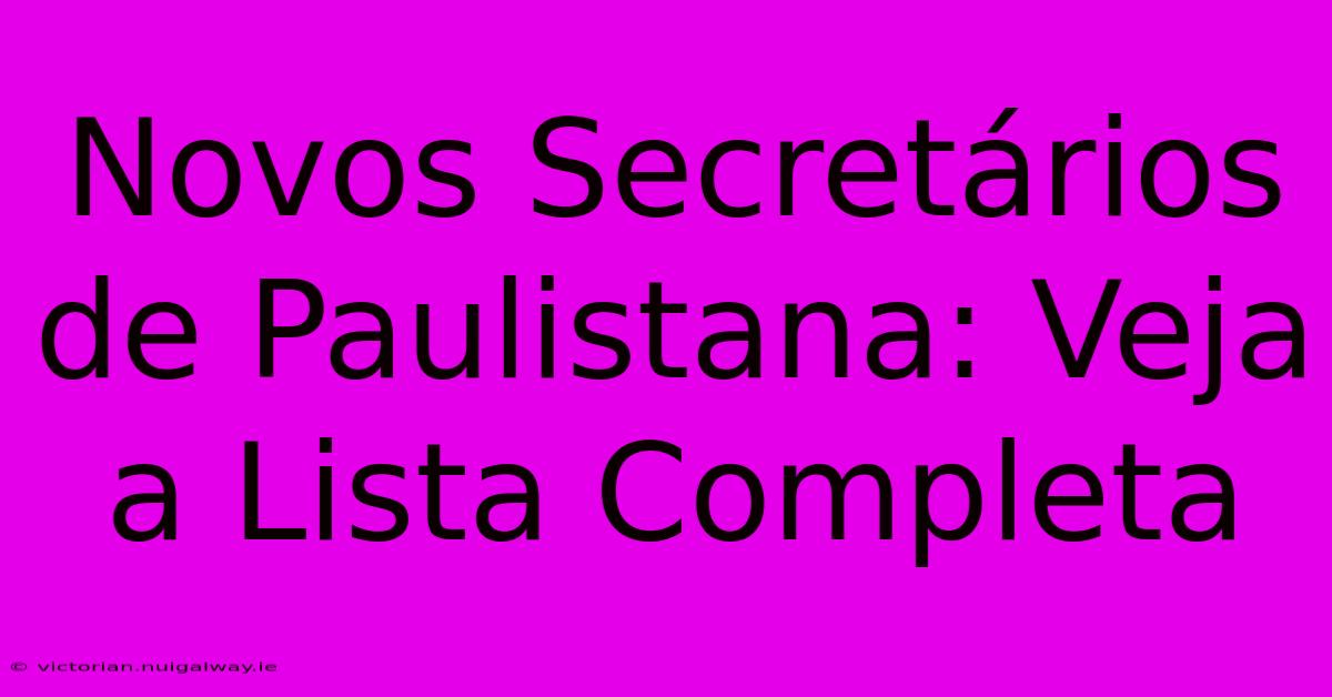 Novos Secretários De Paulistana: Veja A Lista Completa