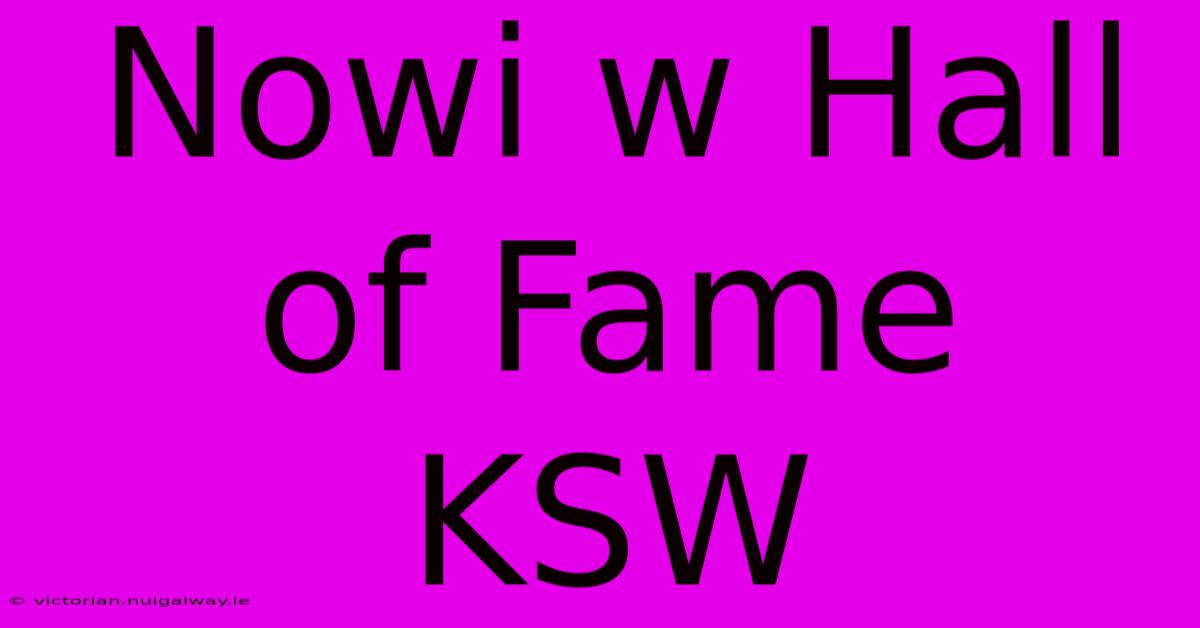 Nowi W Hall Of Fame KSW