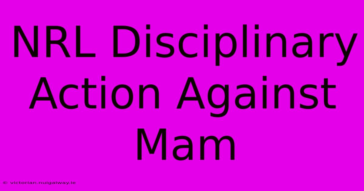 NRL Disciplinary Action Against Mam