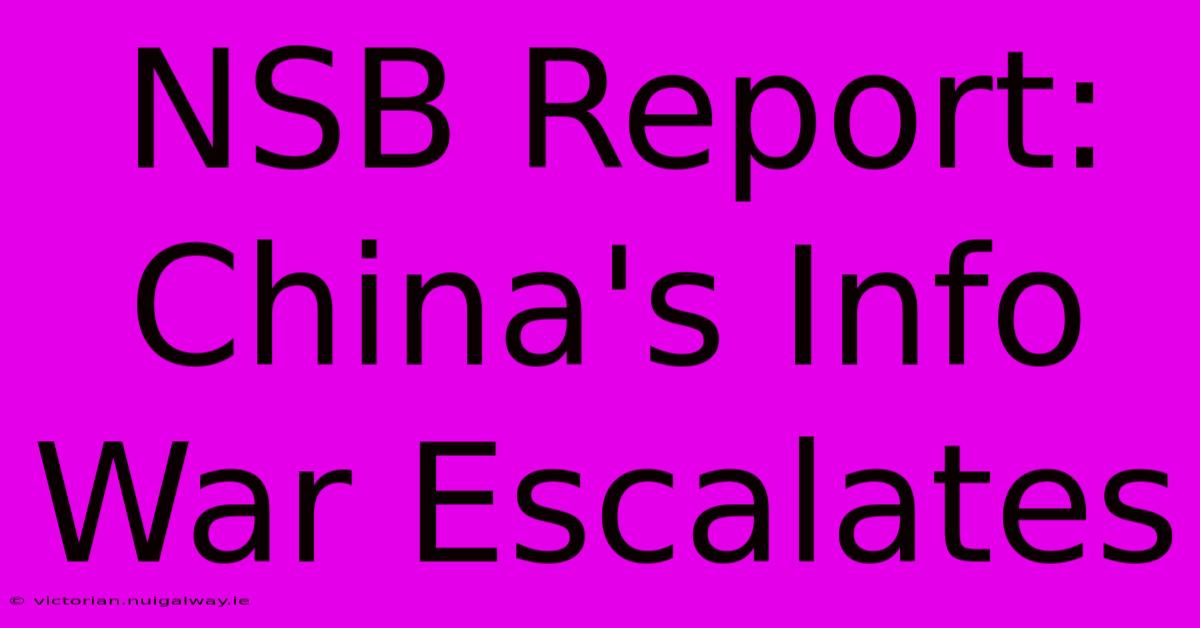 NSB Report: China's Info War Escalates