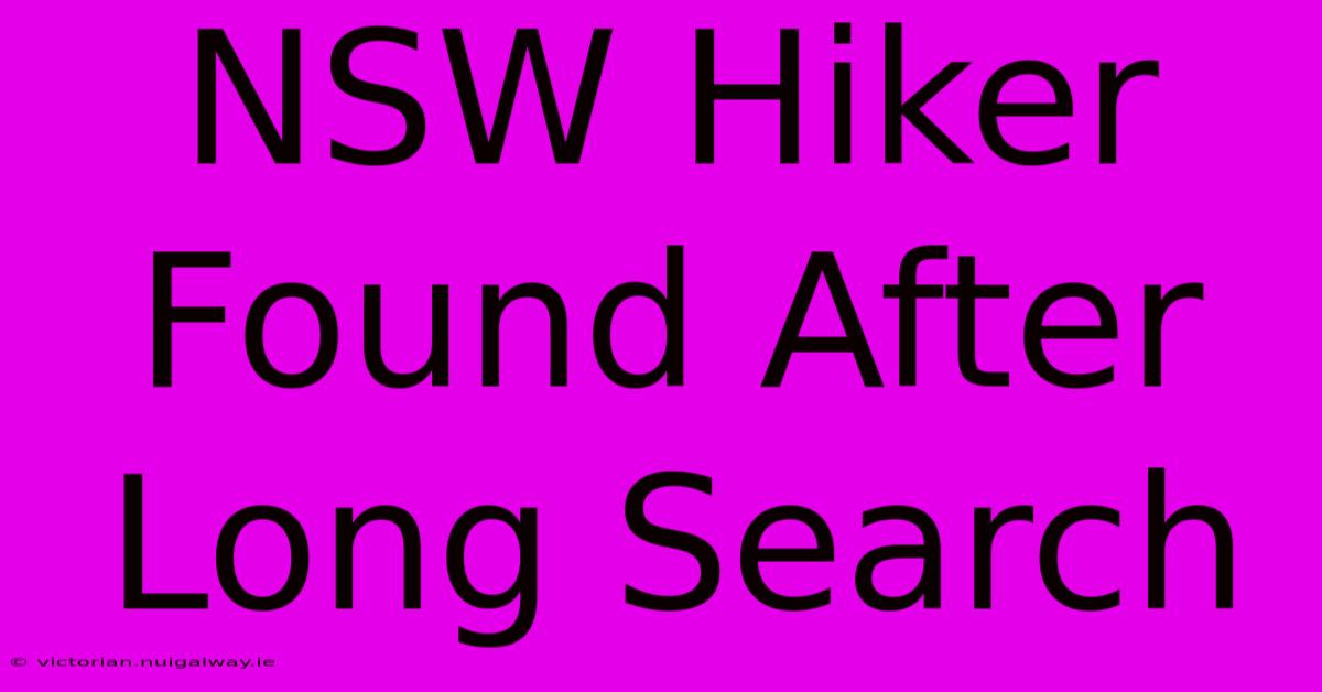 NSW Hiker Found After Long Search