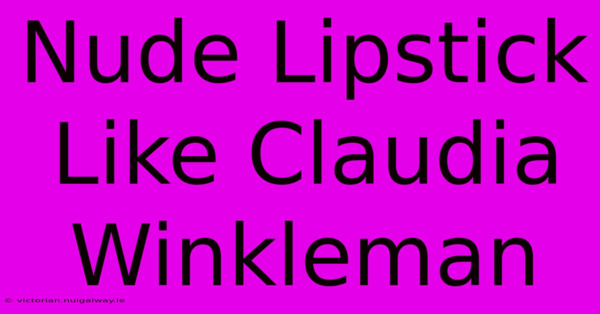 Nude Lipstick Like Claudia Winkleman