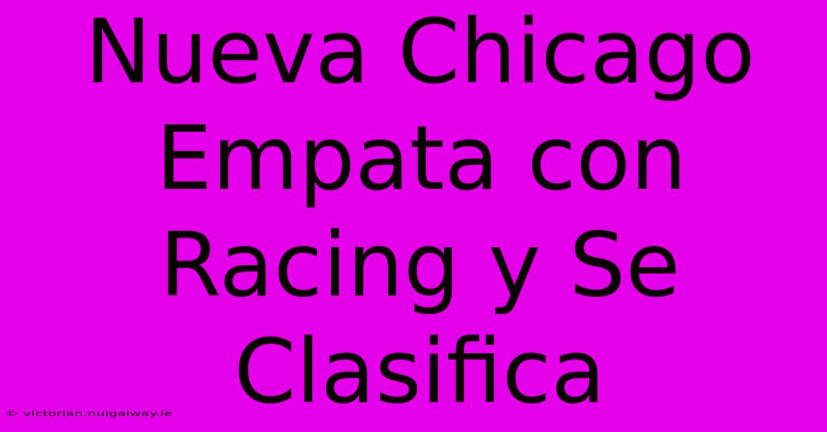 Nueva Chicago Empata Con Racing Y Se Clasifica