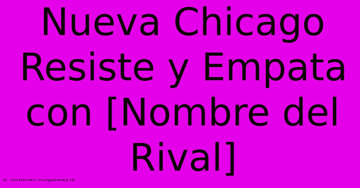 Nueva Chicago Resiste Y Empata Con [Nombre Del Rival]