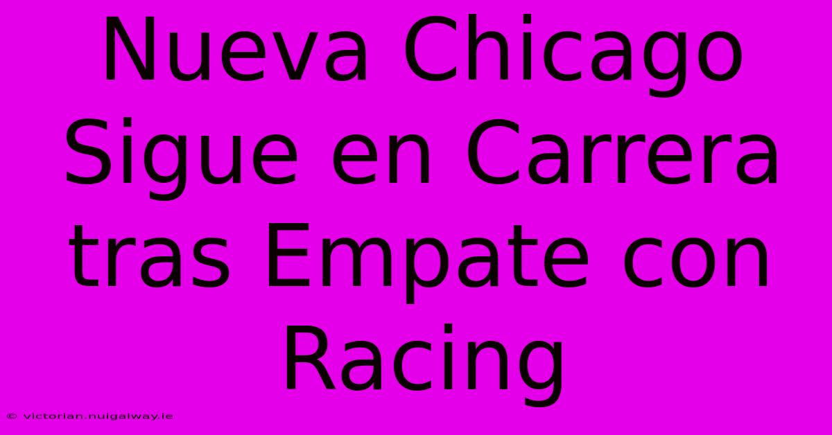 Nueva Chicago Sigue En Carrera Tras Empate Con Racing