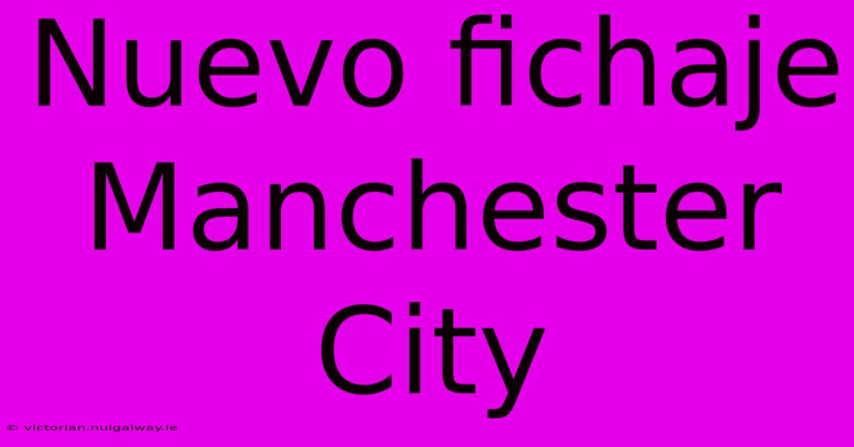 Nuevo Fichaje Manchester City