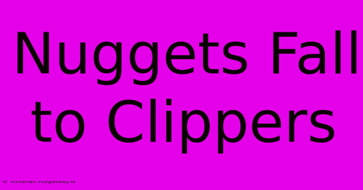 Nuggets Fall To Clippers