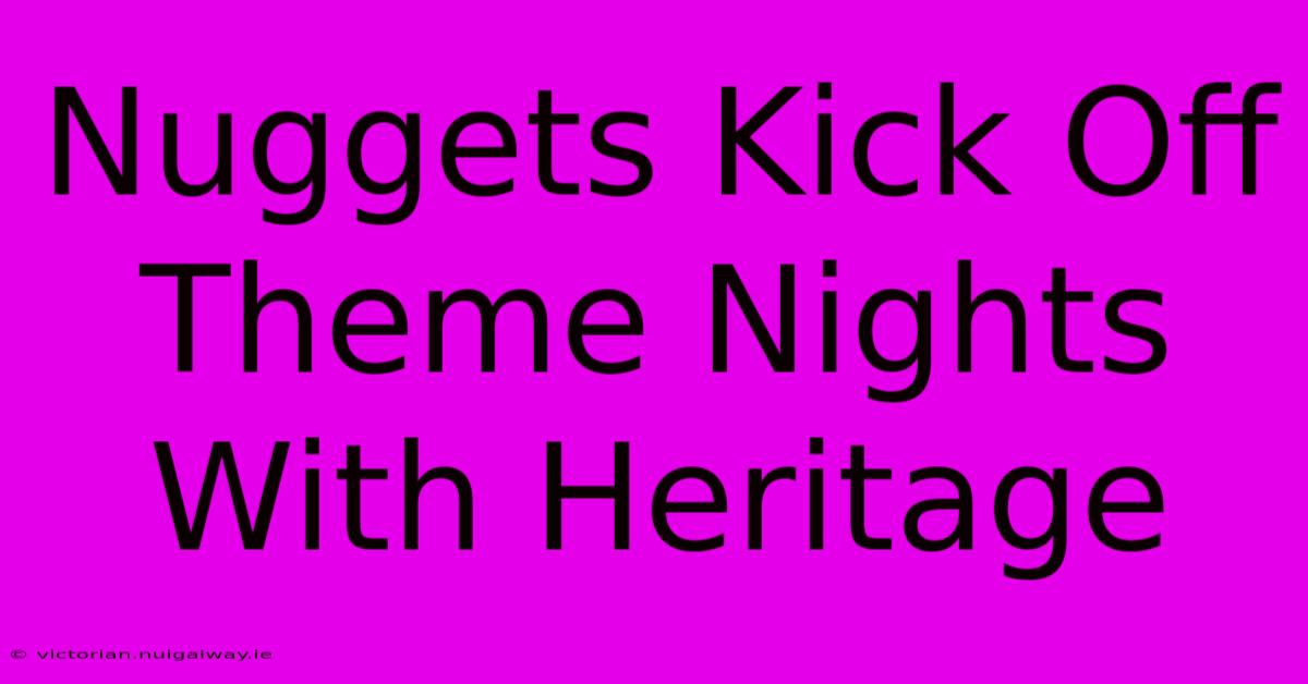 Nuggets Kick Off Theme Nights With Heritage