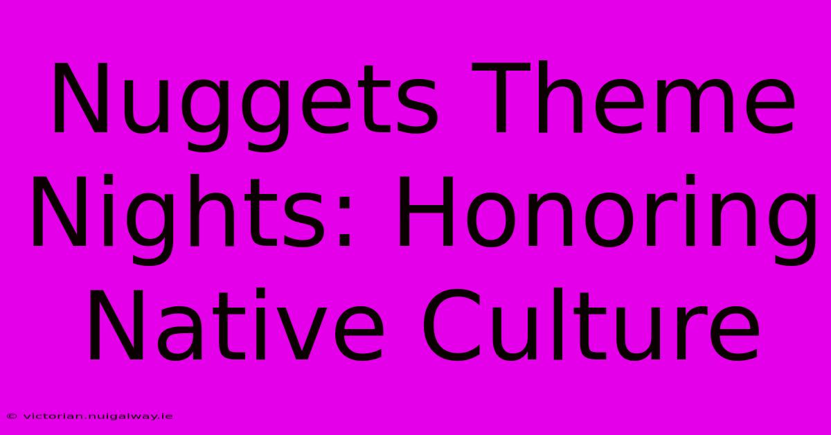 Nuggets Theme Nights: Honoring Native Culture