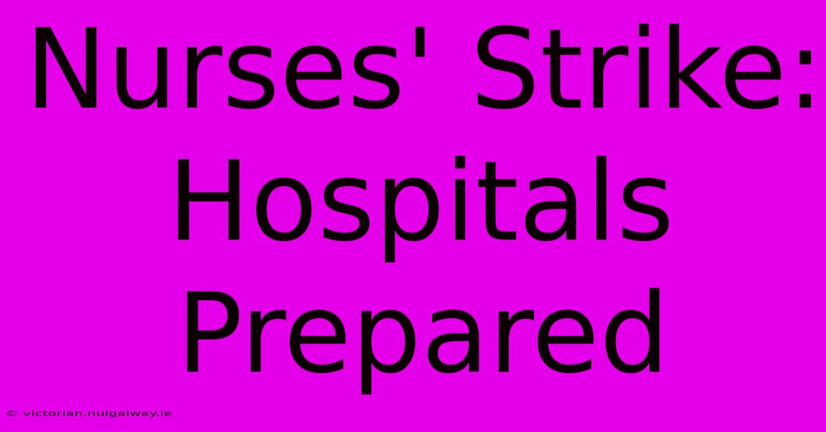 Nurses' Strike: Hospitals Prepared