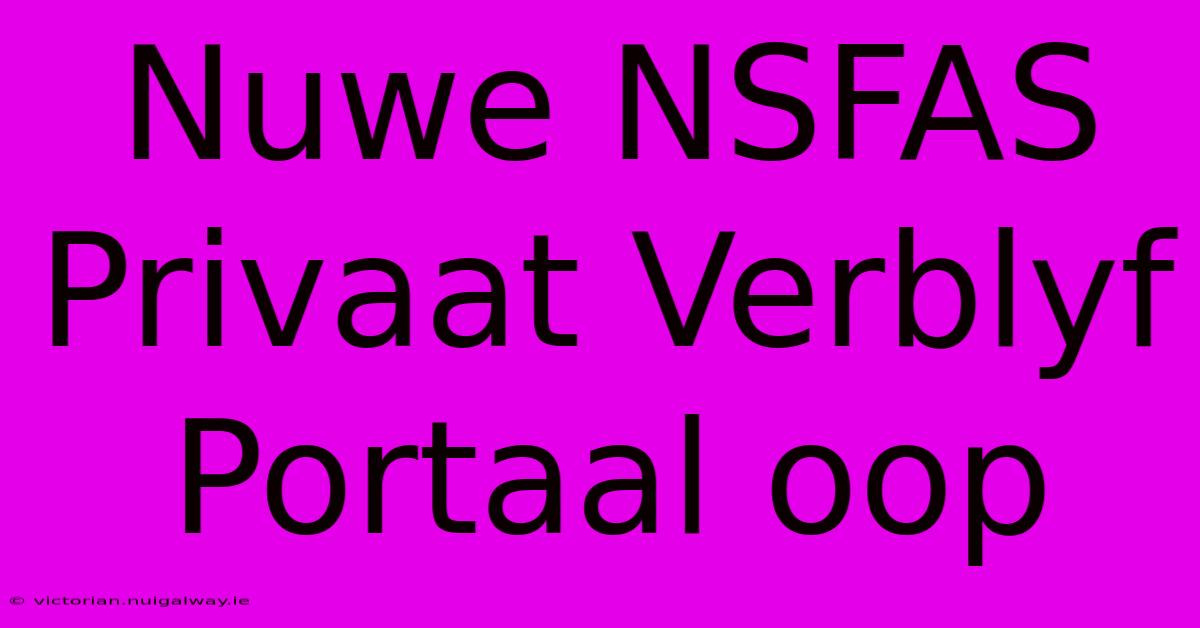 Nuwe NSFAS Privaat Verblyf Portaal Oop