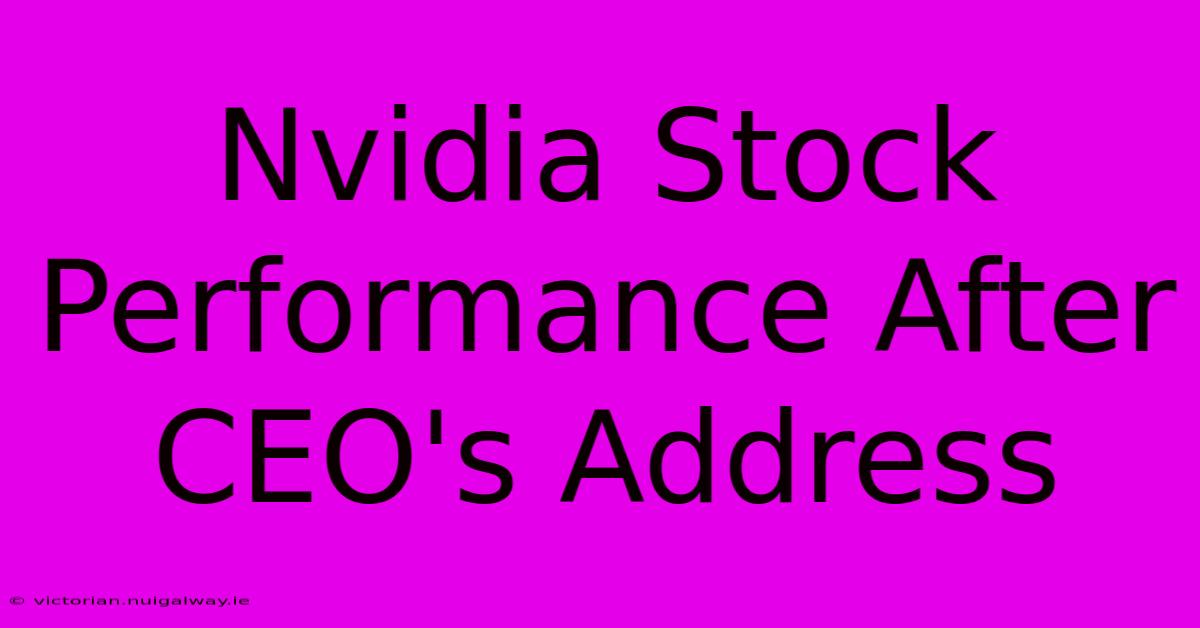 Nvidia Stock Performance After CEO's Address