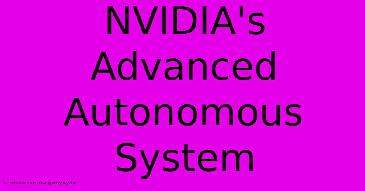 NVIDIA's Advanced Autonomous System