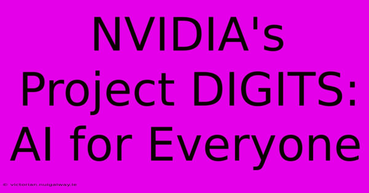 NVIDIA's Project DIGITS: AI For Everyone