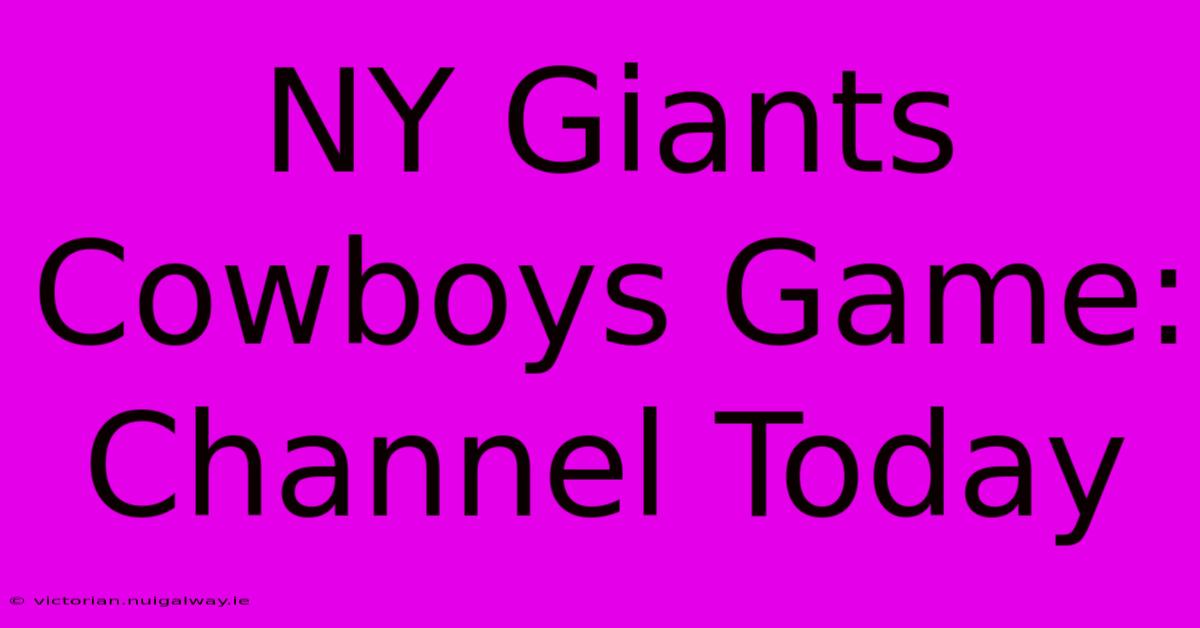 NY Giants Cowboys Game: Channel Today