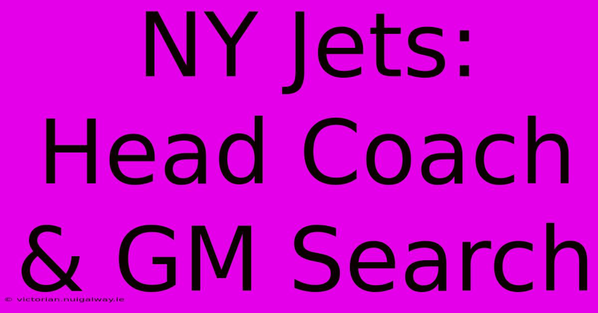 NY Jets: Head Coach & GM Search