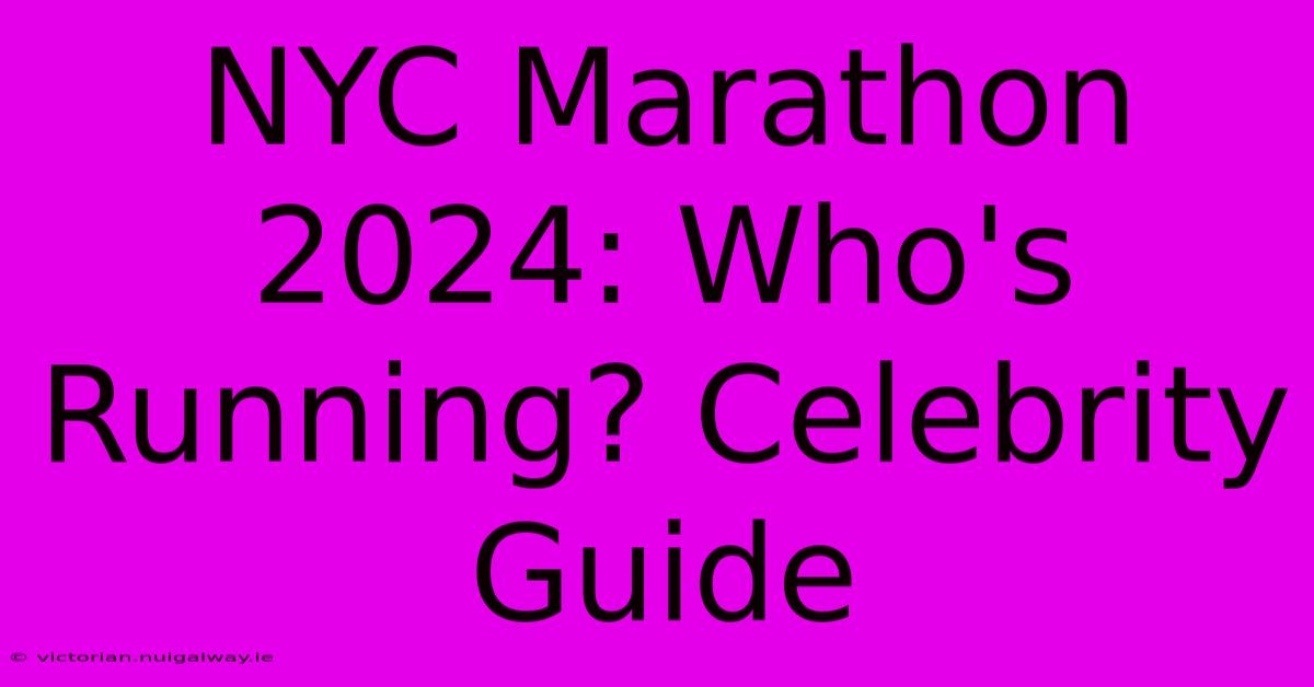 NYC Marathon 2024: Who's Running? Celebrity Guide