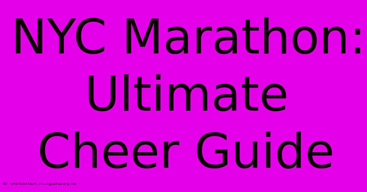 NYC Marathon: Ultimate Cheer Guide