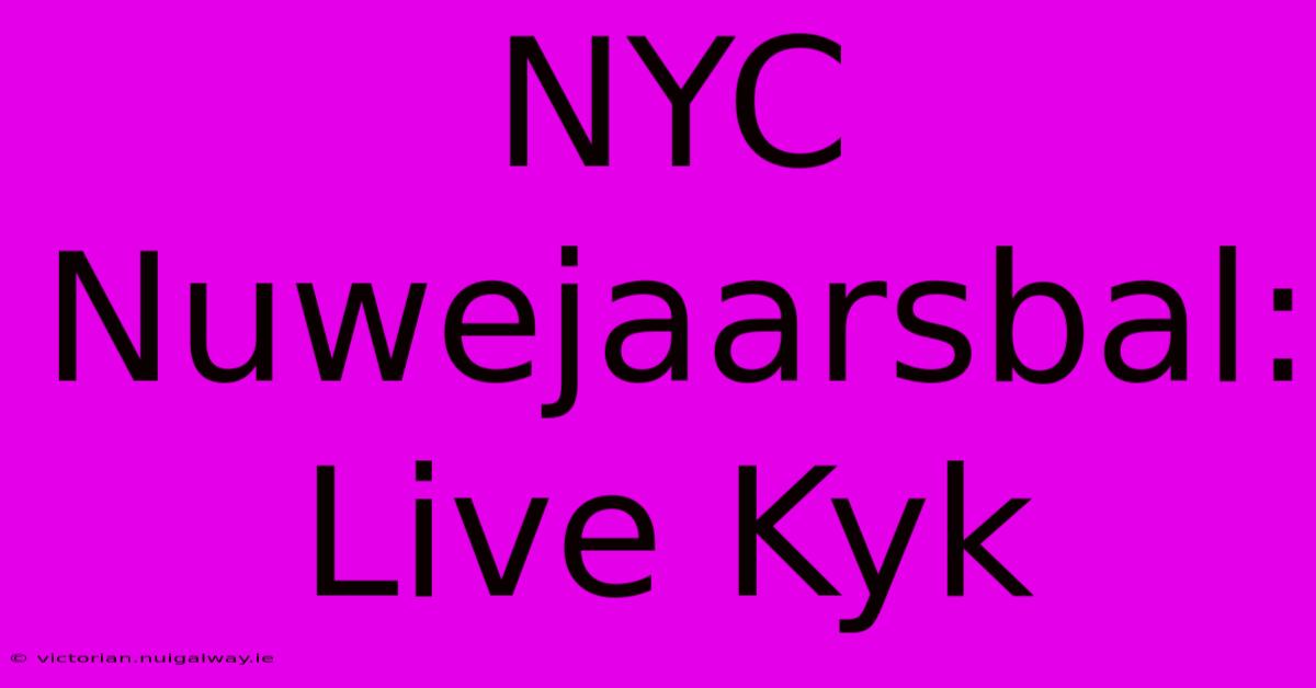 NYC Nuwejaarsbal: Live Kyk