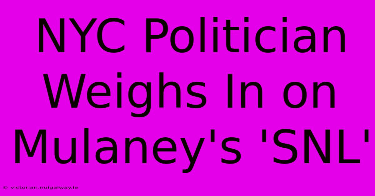 NYC Politician Weighs In On Mulaney's 'SNL'