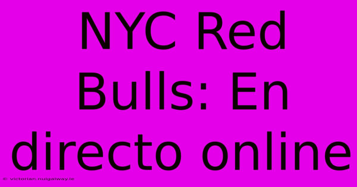 NYC Red Bulls: En Directo Online