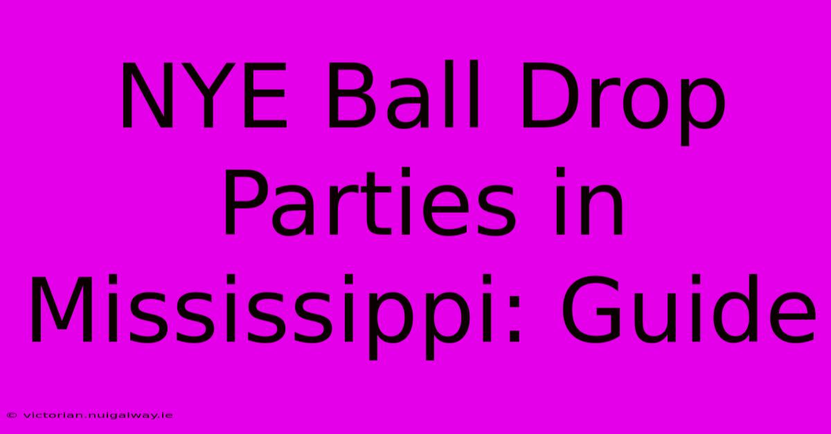 NYE Ball Drop Parties In Mississippi: Guide