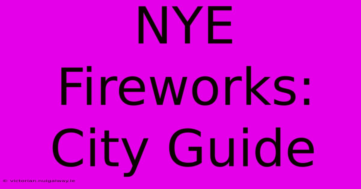 NYE Fireworks: City Guide