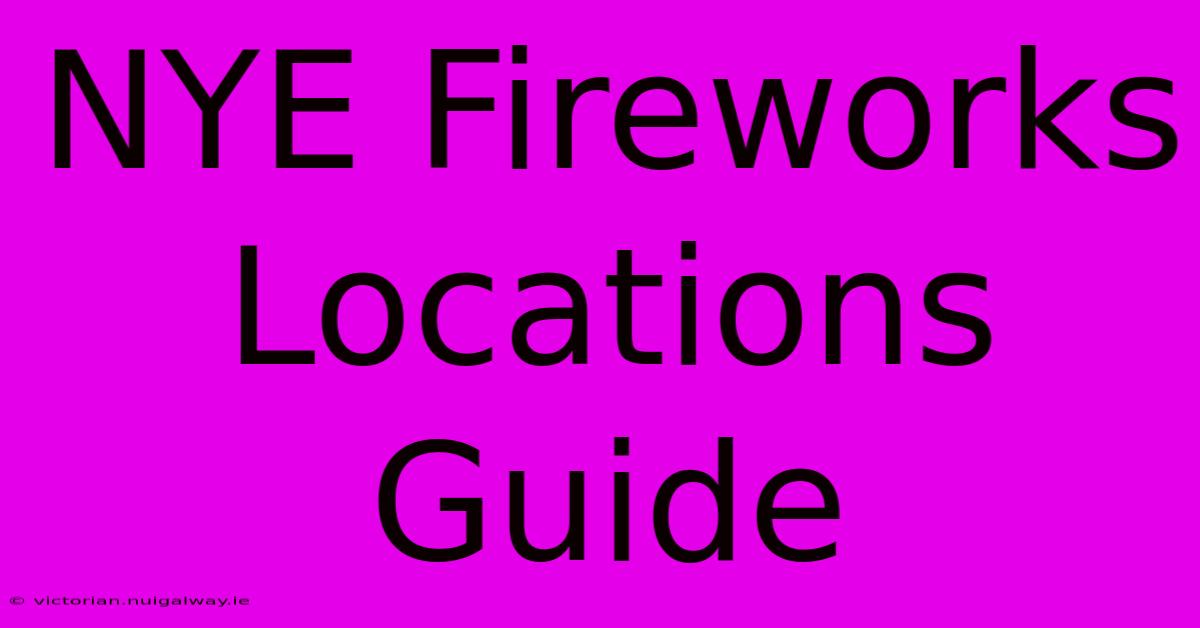 NYE Fireworks Locations Guide