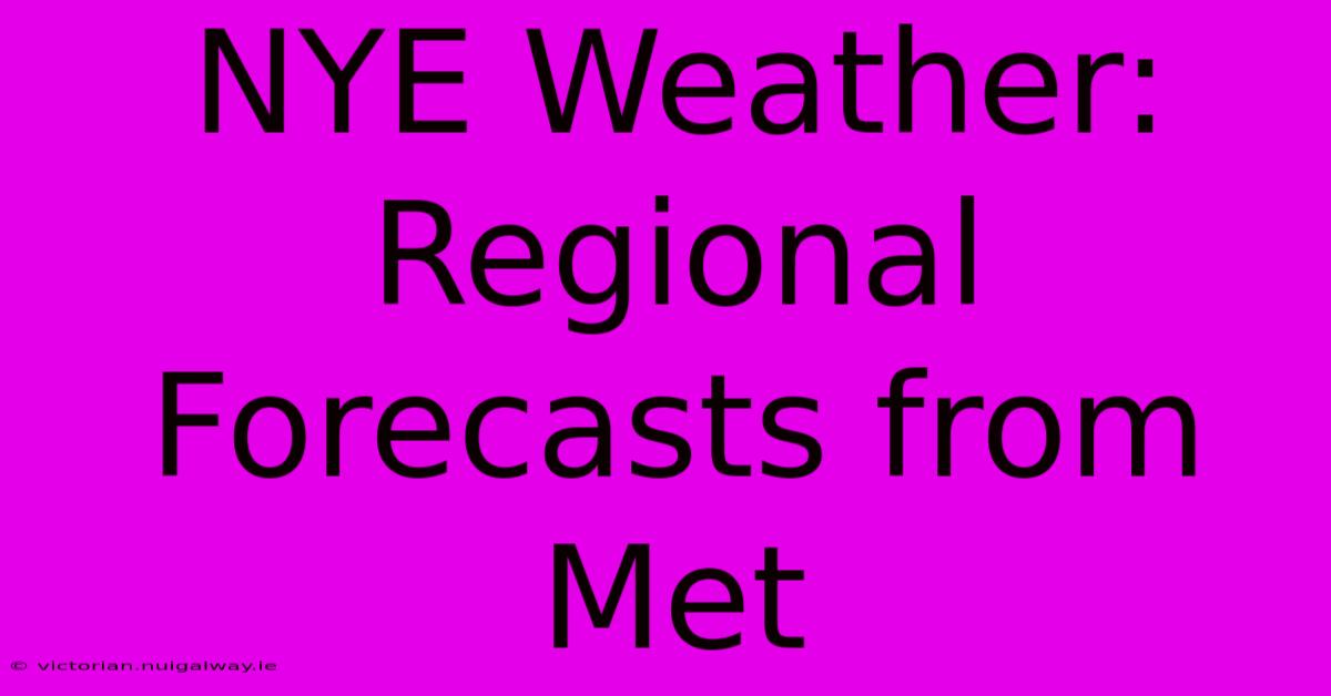 NYE Weather: Regional Forecasts From Met