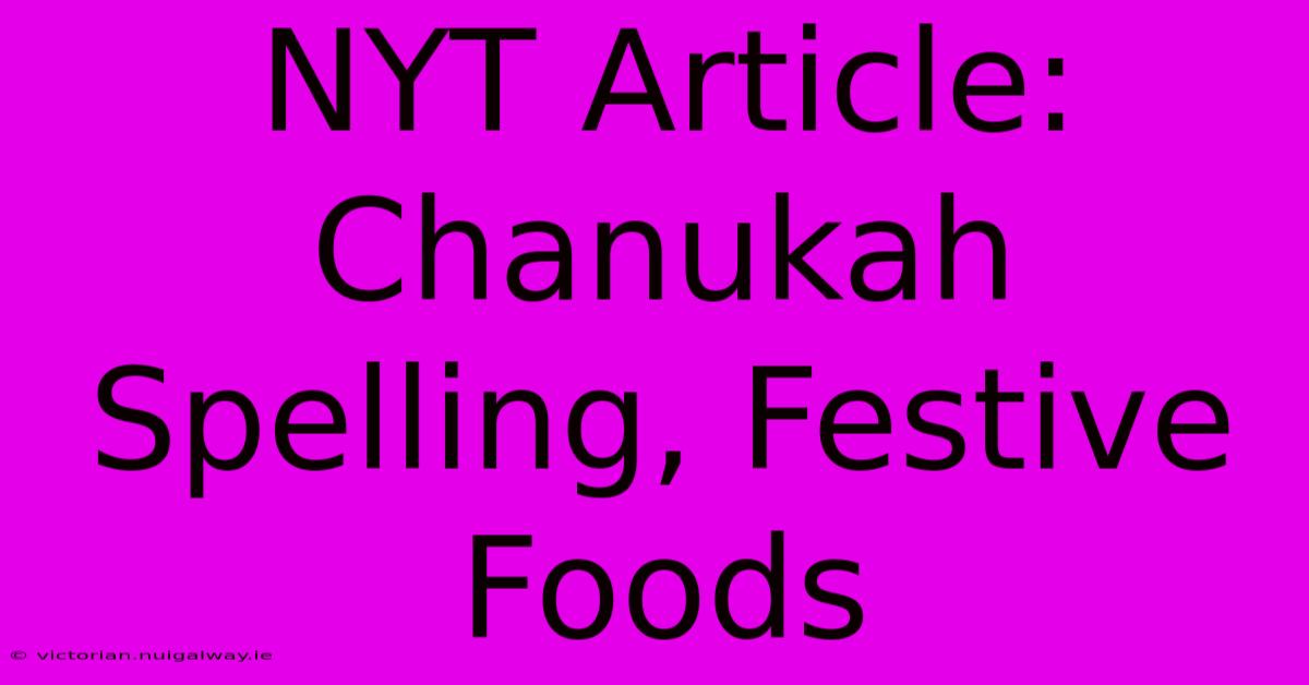 NYT Article: Chanukah Spelling, Festive Foods