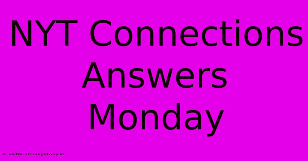 NYT Connections Answers Monday