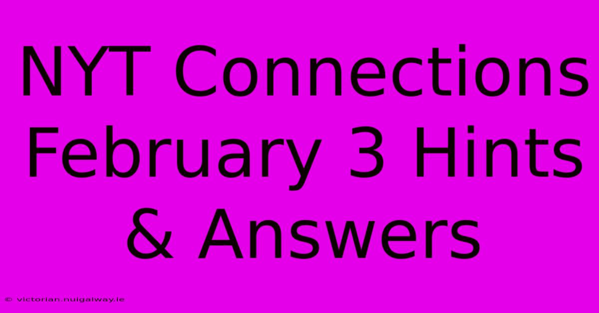 NYT Connections February 3 Hints & Answers