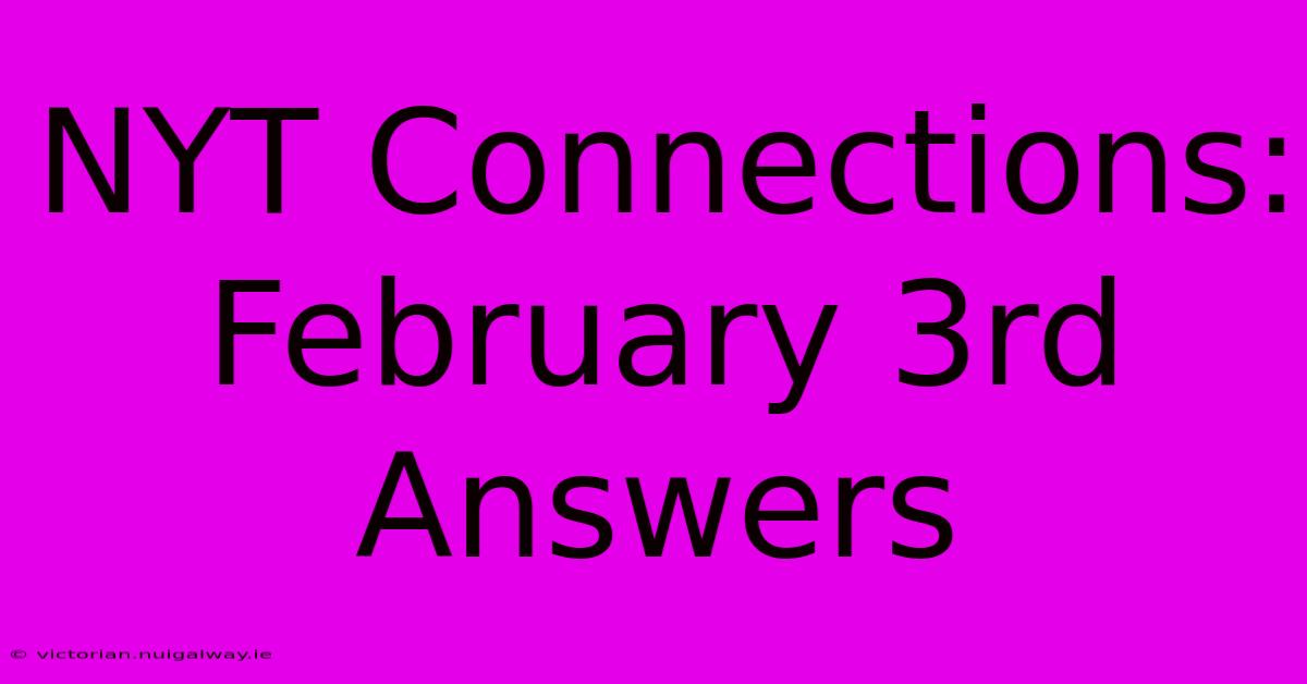 NYT Connections: February 3rd Answers