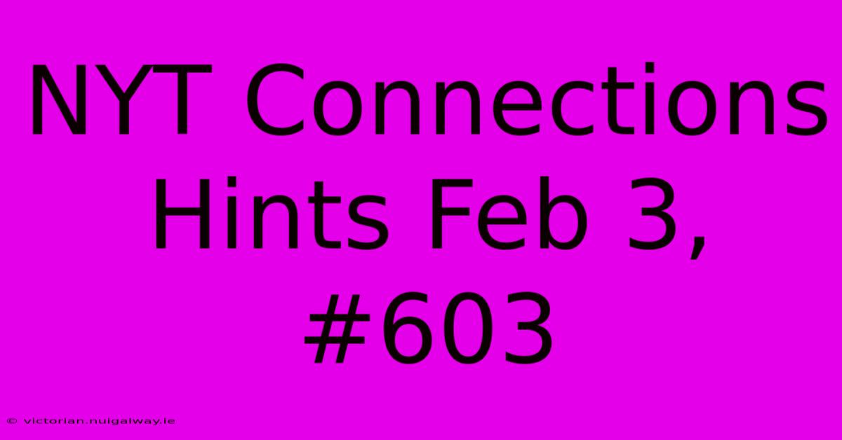 NYT Connections Hints Feb 3, #603