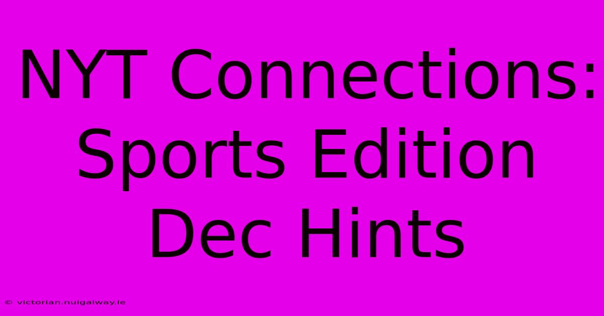 NYT Connections: Sports Edition Dec Hints