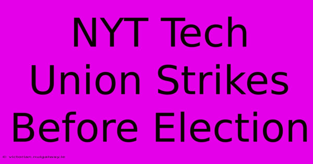 NYT Tech Union Strikes Before Election