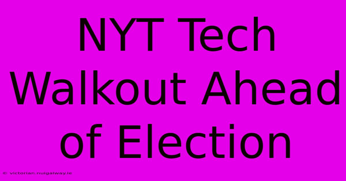 NYT Tech Walkout Ahead Of Election