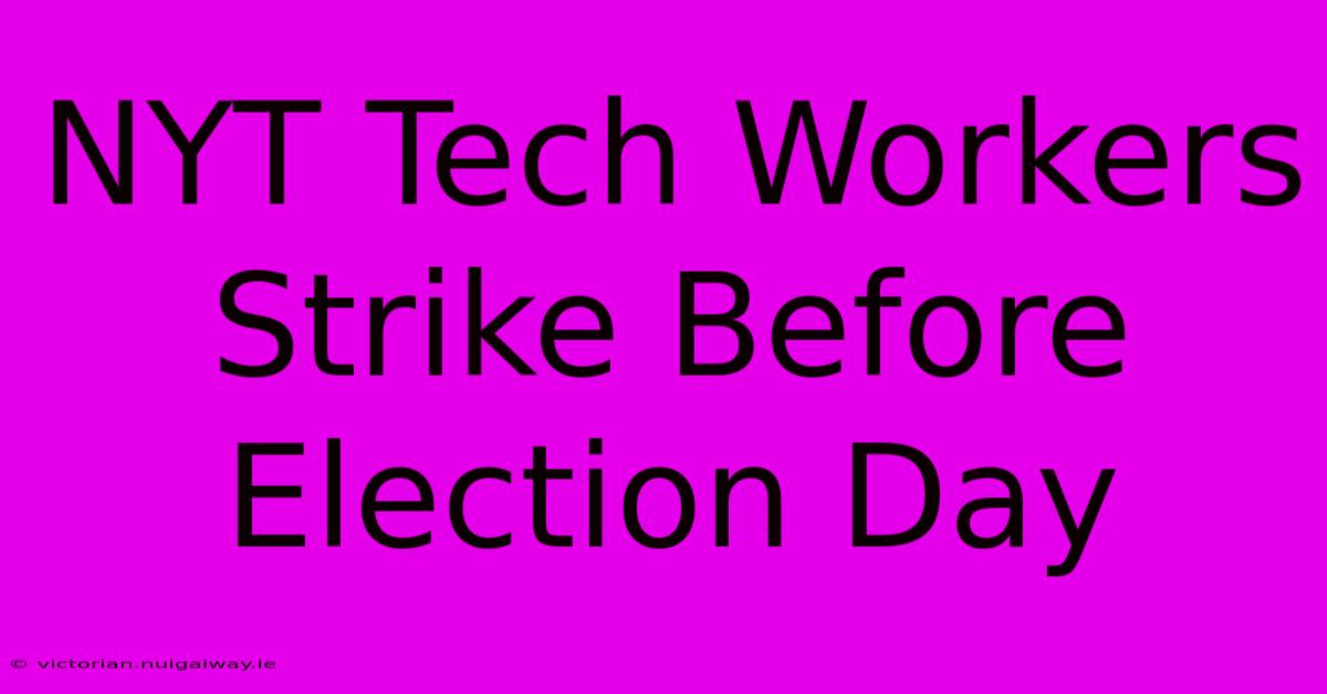 NYT Tech Workers Strike Before Election Day