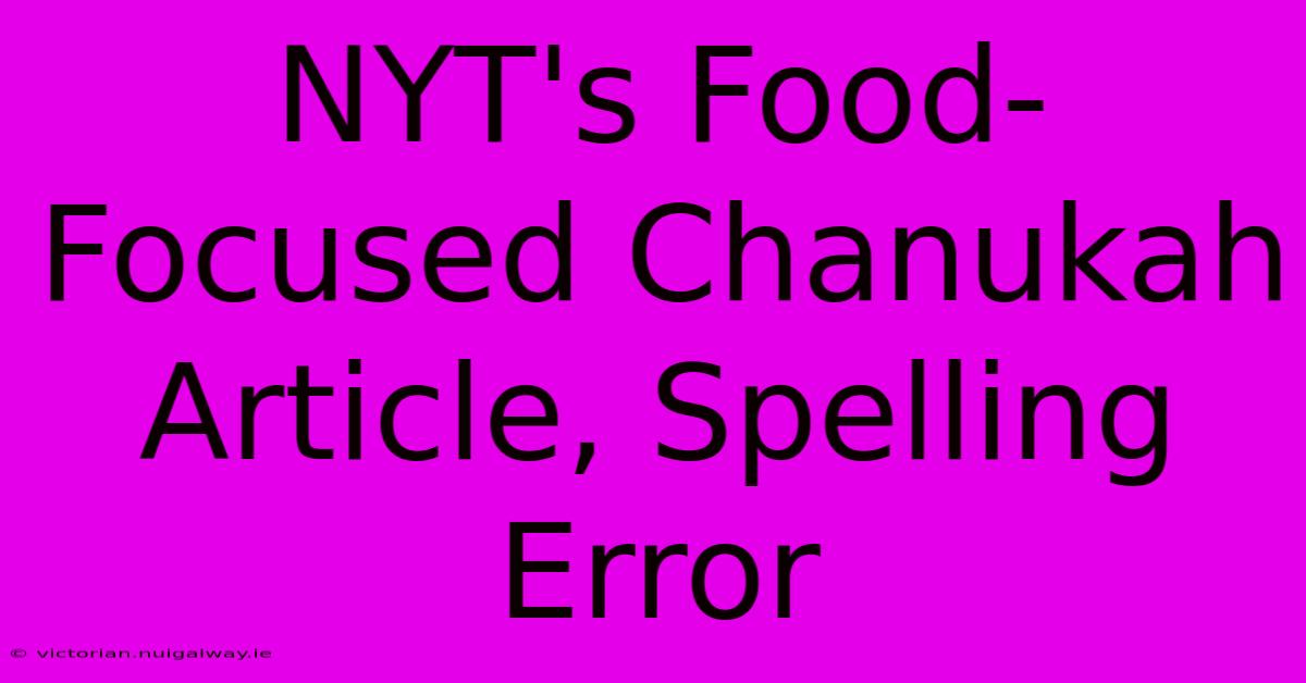 NYT's Food-Focused Chanukah Article, Spelling Error